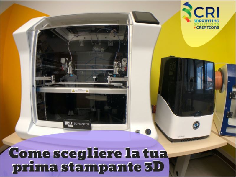 Come scegliere la tua prima stampante 3D